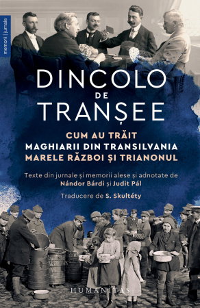 Beletristica - Dincolo de transee. Cum au trait maghiarii din Transilvania Marele Razboi si Trianonul
