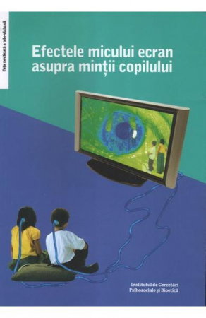 Librarie - Efectele micului ecran asupra mintii copilului