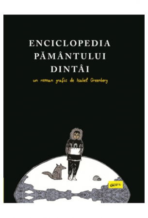 Enciclopedii - Enciclopedia Pamantului Dintai de Isabel Greenberg