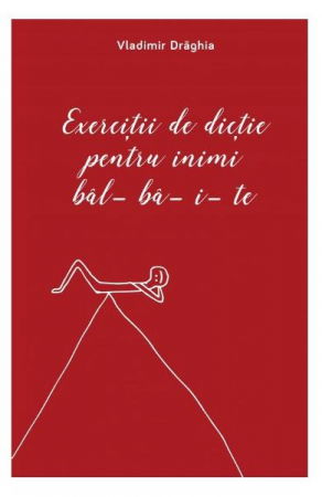 Exercitii de dictie pentru inimi bal-ba-i-te de Vladimir Draghia [2]