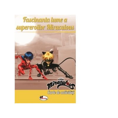 Carti pentru copii - Fascinanta lume a supereroilor Miraculous. Carte de activitati