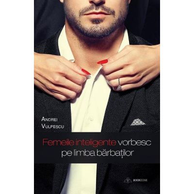 Beletristica - Femeile inteligente vorbesc pe limba barbatilor de Andrei Vulpescu