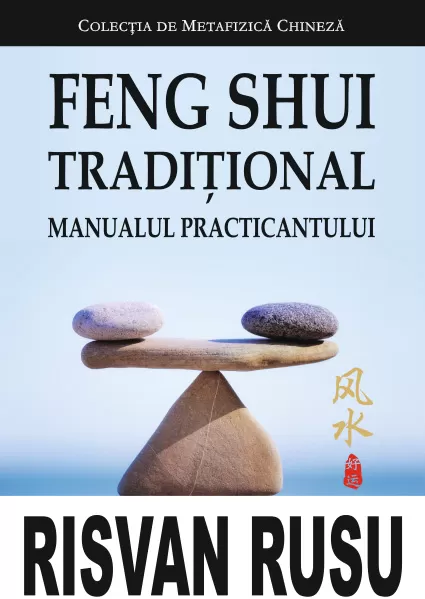 Dezvoltare Spirituala - Feng Shui Traditional. Manualul practicantului de Risvan Vlad Rusu