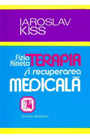 Medicina & Farmacie - Fizio-kinetoterapia si recuperarea medicala de Iaroslav Kiss
