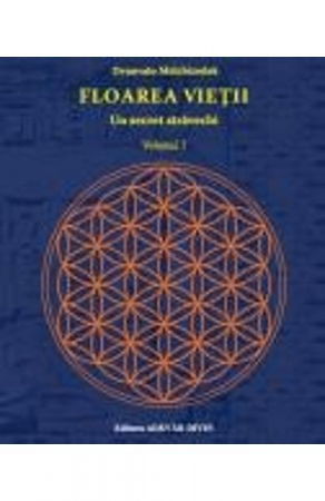 Spiritualitate - Ezoterism - Floarea Vietii, Un Secret Stravechi Vol.1 de Drunvalo Melchizedek