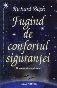 Dezvoltare Spirituala - Fugind de confortul sigurantei de Richard Bach