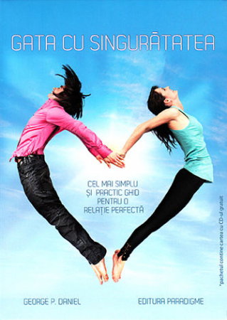 Gata cu singuratatea (carte + CD) - Cel mai simplu si practic ghid pentru o relatie perfecta de George P. Daniel [1]