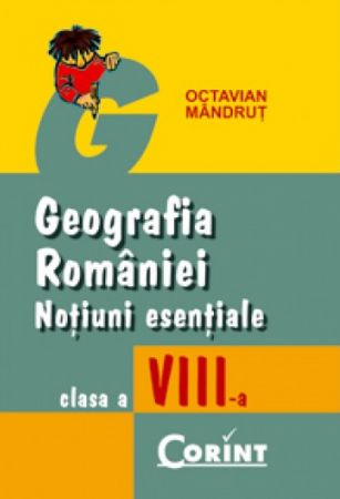 Manuale - Carte Scolara - Geografia Romaniei. Notiuni generale. Clasa a VIII-a