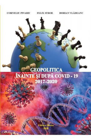 Stiinte Umaniste - Geopolitica inainte si dupa Covid-19, 2017-2020 - Corneliu Pivariu, Felix Stroe