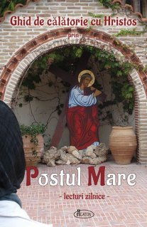 Religie - Ghid de calatorie cu Hristos prin Postul Mare. Lecturi zilnice