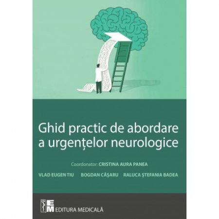 Sanatate - Ghid practic de abordare a urgentelor neurologice - C. A. Panea