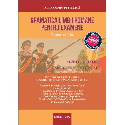 Manuale - Carte Scolara - Gramatica Limbii Romane pentru Examene. 2920 Grile tematice explicate si comentate. Include opt teste grila si subiectele date in anii 2016 si 2017, Volumul al II-lea. Editie revizuita 2021 de Alexandru Petricica