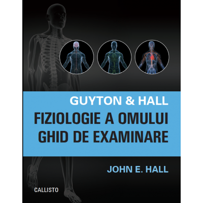 Medicina & Farmacie - Guyton & Hall Fiziologie a omului, Ghid de examinare de Arthur C. Guyton, John E. Hall