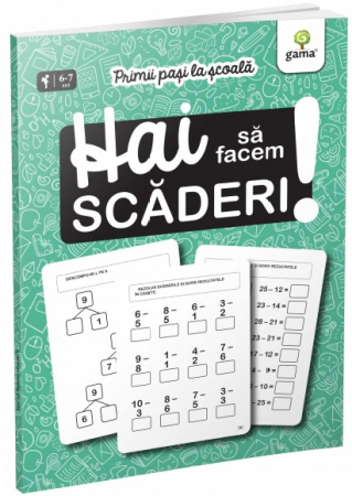 Manuale - Carte Scolara - Hai sa facem scaderi! Primii pasi la scoala 6-7 ani