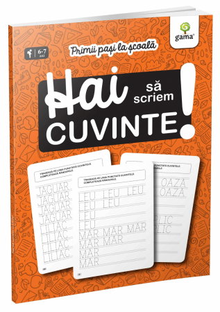 Manuale - Carte Scolara - Hai sa scriem cuvinte! Primii pasi la scoala 6-7 ani
