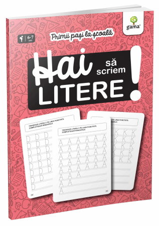 Manuale - Carte Scolara - Hai sa scriem litere! Primii pasi la scoala 6-7 ani