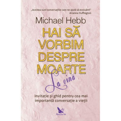 Hai sa vorbim despre moarte la cina de Michael Hebb [1]