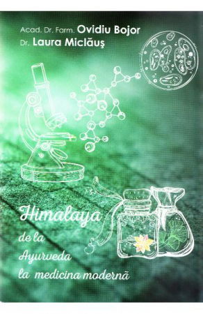 Terapii Alternative - Himalaya de la Ayurveda la medicina moderna de Ovidiu Bojor, Laura Miclaus
