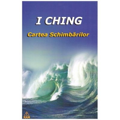 Dezvoltare Spirituala - I Ching - Cartea Schimbarilor
