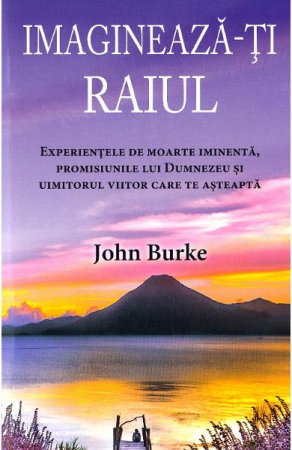 Dezvoltare Spirituala - Imagineaza-ti raiul de John Burke