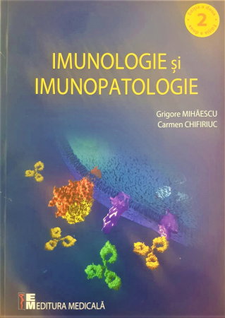 Medicina & Farmacie - Imunologie si imunopatologie de Grigore Mihaescu, Carmen Chifiriuc