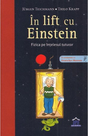 Carti pentru copii - In lift cu Einstein - Fizica pe intelesul tuturor