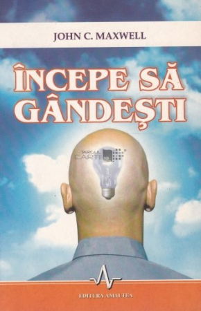 Incepe sa gandesti de John C. Maxwell [0]