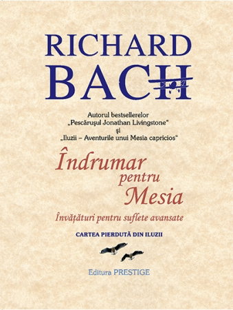 Dezvoltare Spirituala - Indrumar pentru Mesia.Invataturi pentru suflete avansate - Richard Bach