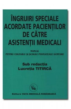 Medicina & Farmacie - Ingrijiri speciale acordate pacientilor de catre asistentii medicali de Lucretia Titirca