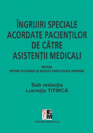 Ingrijiri speciale acordate pacientilor de catre asistentii medicali de Lucretia Titirca