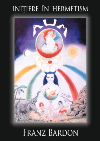 Dezvoltare Spirituala - Initiere in Hermetism de Franz Bardon