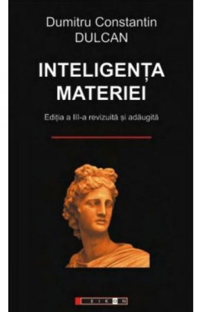 Non-fictiune - Inteligenta materiei de Dumitru Constantin Dulcan