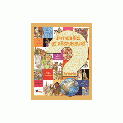 Carti pentru copii - Intrebari si raspunsuri. Istorie