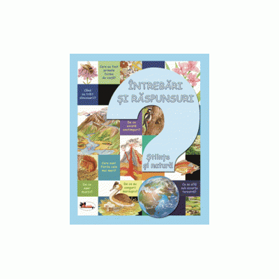 Carti pentru copii - Intrebari si raspunsuri. Stiinte si natura