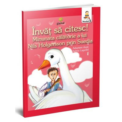 Carti pentru copii - Invat sa citesc. Nivelul 3. Minunata calatorie a lui Nils Holgersson prin Suedia