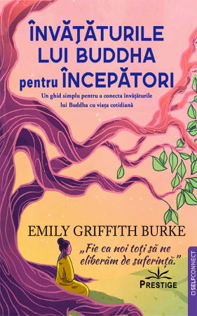 SelfConnect - Invataturile lui Buddha pentru Incepatori de Emily Griffith Burke