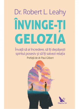 Dezvoltare Personala - Invinge-ti gelozia deRobert L. Leahy