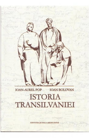 Istorie - Istoria Transilvaniei Ed.2 de Ioan-Aurel Pop, Ioan Bolovan
