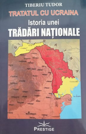 Istorie & Filosofie - Istoria unei tradari nationale. Tratatul cu Ucraina. de Tiberiu Tudor