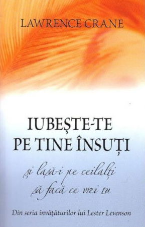 Spiritualitate - Ezoterism - Iubeste-te pe tine insuti si lasa-i pe ceilalti sa faca ce vrei tu