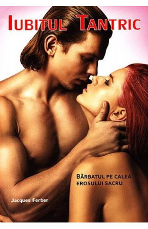 Sexualitate - Iubitul tantric de Jacques Ferber