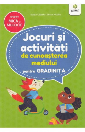 Carti pentru copii - Jocuri si Activitati de Cunoasterea Mediului pentru Gradinita - Grupele Mica si Mijlocie