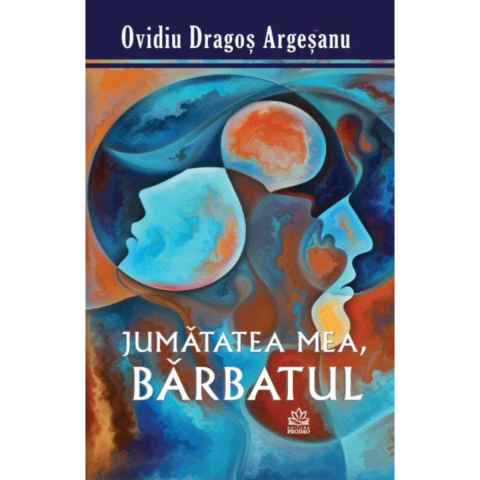 Dezvoltare Spirituala - Jumatatea Mea, Barbatul - Ovidiu-Dragos Argesanu