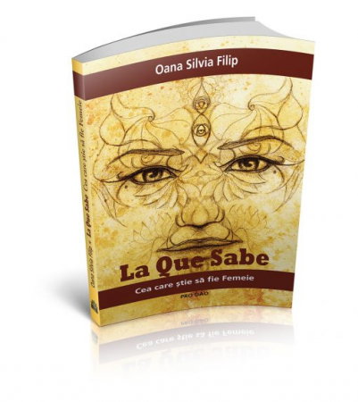Librarie - La Que Sabe – Cea care stie sa fie Femeie de  Oana Silvia Filip