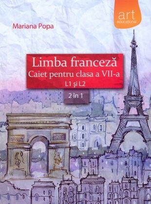 Limbi Straine - Limba franceza. Caiet pentru clasa a VII-a L1 si L2 (2 in 1) de Mariana Popa