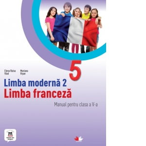 Manuale - Carte Scolara - Limba moderna 2. Limba franceza. Manual pentru clasa a V-a (contine CD) de Mariana Visan , Elena Raisa Vlad
