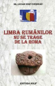 Non-fictiune - Limba Rumanilor Nu Se Trage De La Roma de Lucian Cuesdean
