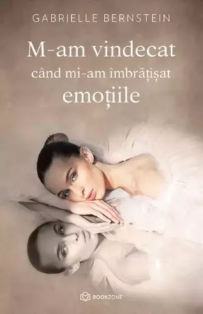 Biografii, Memorii, Jurnale - M-am vindecat cand mi-am imbratisat emotiile