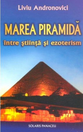 Istorii Secrete - Marea Piramida intre Stiinta si Ezoterism