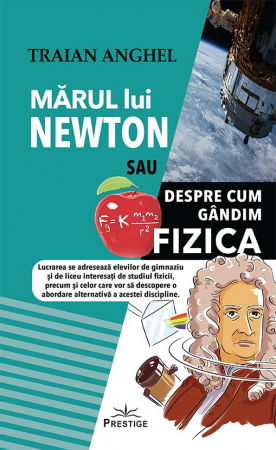 Non-fictiune - Marul lui Newton sau Despre cum Gandim Fizica de Traian Anghel